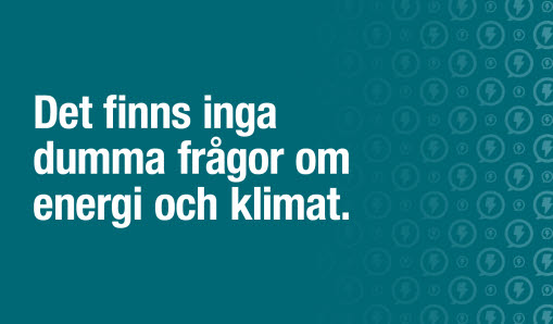 Det finns inga dumma frågor om energi och klimat